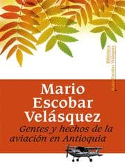 Cover von Gentes y hechos de la aviación en Antioquia