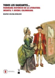 Cover von Todos los danzantes... Panorama histórico de la literatura infantil y juvenil colombiana