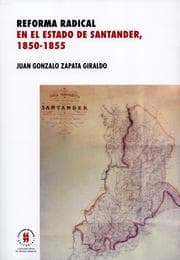 Cover von Reforma radical en el estado de Santander, 1850-1885