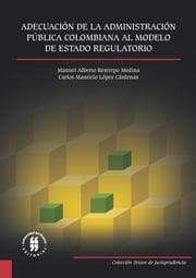 Cover von Adecuación de la Administración Pública Colombiana al Modelo de Estado Regulatorio