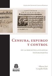 Cover von Censura, expurgo y control en la biblioteca colonial neogranadina