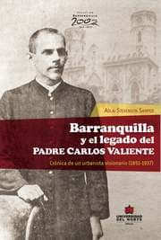 Cover von Barranquilla y el legado del Padre Carlos Valiente. Crónica de un urbanista visionario