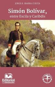 Cover von Simón Bolívar, entre Escila y Caribdis