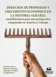 Cover von Derechos de propiedad y crecimiento económico en la historia agraria: contribuciones para una perspectiva comparada en América y Europa