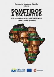 Cover von Sometidos a esclavitud: los africanos y sus descendientes en el Caribe Hispano