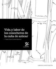 Cover von Vida y labor de los cosecheros de caña de azucar