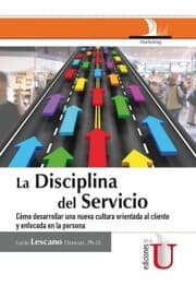 Cover von La disciplina del servicio: Cómo desarrollar una nueva cultura orientada al cliente y enfocada en la persona
