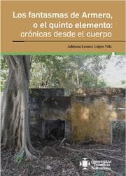 Cover von Los fantasmas de Armero, o el quinto elemento: crónicas desde el cuerpo