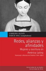 Cover von Redes, alianzas y afinidades. Mujeres y escritura en América Latina. Homenaje a Montserrat Ordóñez (1941-2011)