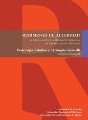 Cover von Regímenes de alteridad. Estados-nación y alteridades indígenas en América Latina, 1810-1950