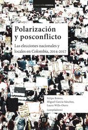 Cover von Polarización y posconflicto: las elecciones nacionales y locales en Colombia 2014-2017