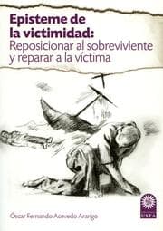 Cover von Episteme de la victimidad: reposicionar al sobreviviente y reparar a la víctima