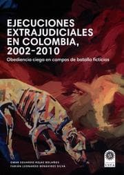 Cover von Ejecuciones extrajudiciales en Colombia 2002-2010: obediencia ciega en campos de batalla ficticios