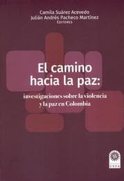 Cover von El camino hacia la paz: investigaciones sobre la violencia y la paz en Colombia
