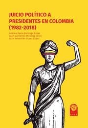 Cover von Juicio político a presidentes en Colombia (1982-2018)