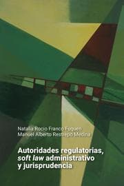 Cover von Autoridades regulatorias, soft law administrativo y jurisprudencia