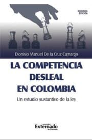 Cover von La competencia desleal en Colombia, un estudio sustantivo de la Ley