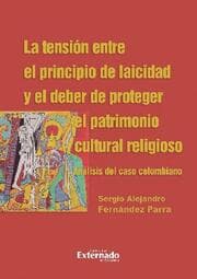 Cover von La tensión entre el principio de laicidad y el deber de proteger el patrimonio cultural religioso. Análisis del caso colombiano