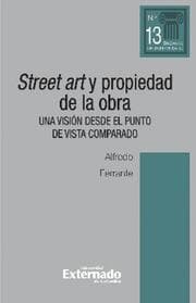 Cover von Street art y propiedad de la obra. Una visión desde el punto de vista comparado