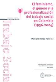Cover von El feminismo, el género y la profesionalización del trabajo social en Colombia (1936-2004)