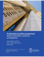 Cover von Problemática jurídica posdoctoral: Debates iusfilosóficos, iusteóricos y iusdogmáticos