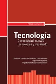 Cover von Tecnología: conectividad, nuevas tecnologías y desarrollo. Foro Paipa 2011