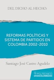 Cover von Del dicho al hecho: reformas políticas y sistemas de partidos en Colombia 2002 - 2010