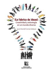 Cover von ¡La Fábrica de Ideas!: Creatividad y estrategia en un mundo diverso