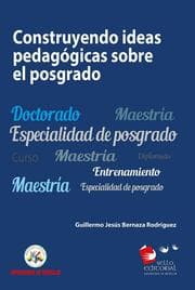 Cover von Construyendo ideas pedagógicas sobre el posgrado