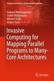 Cover von Invasive Computing for Mapping Parallel Programs to Many-Core Architectures