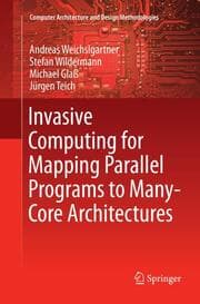 Cover von Invasive Computing for Mapping Parallel Programs to Many-Core Architectures