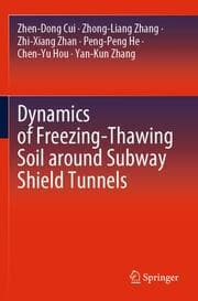 Cover von Dynamics of Freezing-Thawing Soil around Subway Shield Tunnels