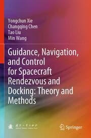 Cover von Guidance, Navigation, and Control for Spacecraft Rendezvous and Docking: Theory and Methods
