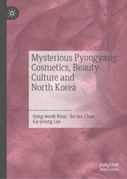 Cover von Mysterious Pyongyang: Cosmetics, Beauty Culture and North Korea
