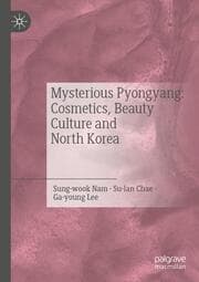 Cover von Mysterious Pyongyang: Cosmetics, Beauty Culture and North Korea