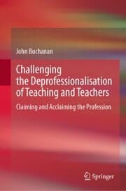 Cover von Challenging the Deprofessionalisation of Teaching and Teachers