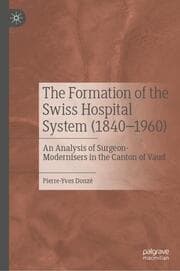 Cover von The Formation of the Swiss Hospital System (1840-1960)