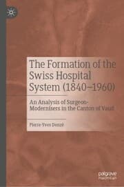Cover von The Formation of the Swiss Hospital System (1840-1960)