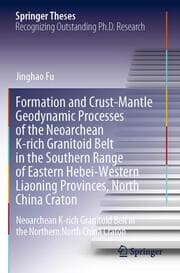 Cover von Formation and Crust-Mantle Geodynamic Processes of the Neoarchean K-rich Granitoid Belt in the Southern Range of Eastern Hebei-Western Liaoning Provinces, North China Craton