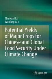 Cover von Potential Yields of Major Crops for Chinese and Global Food Security Under Climate Change