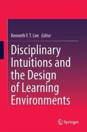 Cover von Disciplinary Intuitions and the Design of Learning Environments