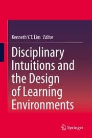 Cover von Disciplinary Intuitions and the Design of Learning Environments