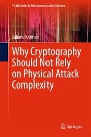 Cover von Why Cryptography Should Not Rely on Physical Attack Complexity