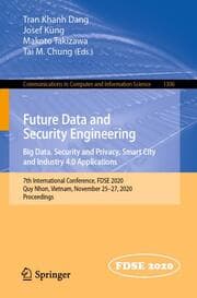 Cover von Future Data and Security Engineering. Big Data, Security and Privacy, Smart City and Industry 4.0 Applications