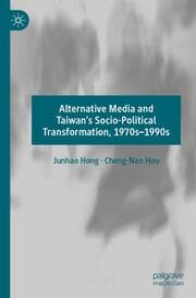 Cover von Alternative Media and Taiwans Socio-Political Transformation, 1970s-1990s