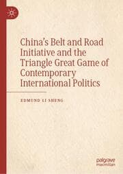 Cover von Chinas Belt and Road Initiative and the Triangle Great Game of Contemporary International Politics