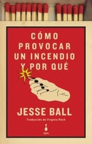 Cover von Cómo provocar un incendio y por qué