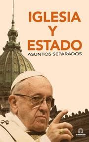Cover von Iglesia y Estado, asuntos separados