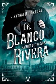 Cover von Dr. Blanco Rivera: hacedor de tragedias