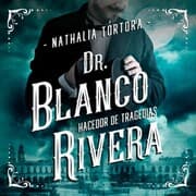 Cover von Dr. Blanco Rivera: hacedor de tragedias